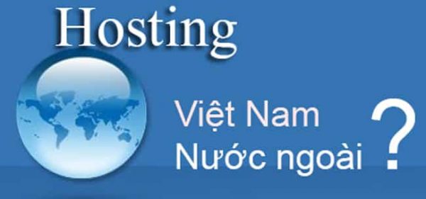 Mua hosting Việt Nam hay nước ngoài?