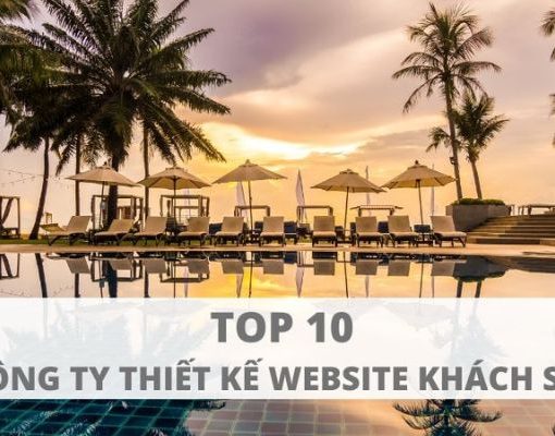 Top 10 công ty thiết kế website khách sạn hiện đại, uy tín nhất hiện nay
