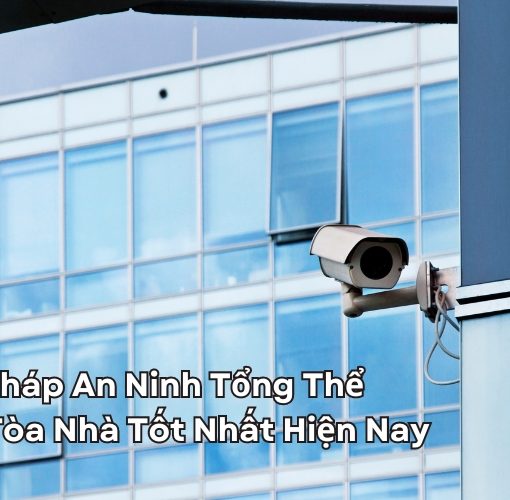 giải pháp an ninh tổng thể cho tòa nhà