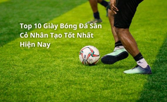 top giày bóng đá sân cỏ nhân tạo