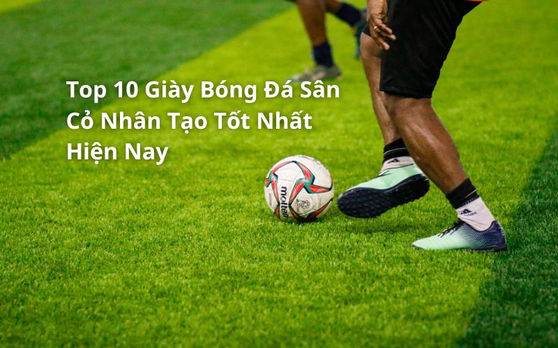 top giày bóng đá sân cỏ nhân tạo