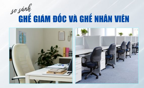 so sánh ghế giám đốc và ghế nhân viên