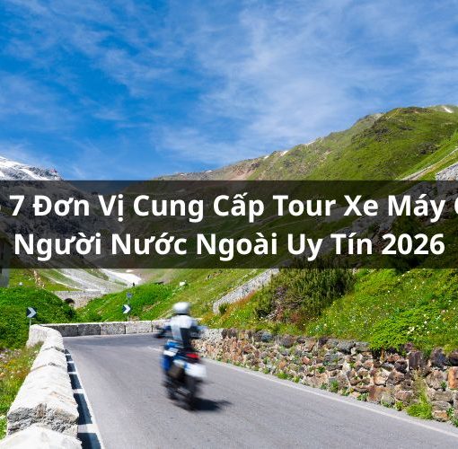 top đơn vị cung cấp tour xe máy cho người nước ngoài