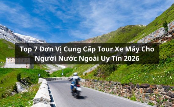 top đơn vị cung cấp tour xe máy cho người nước ngoài